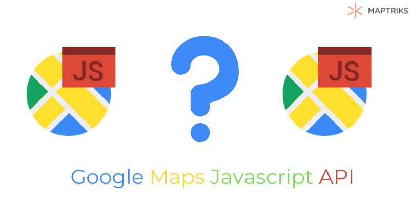google maps javascript api nedir